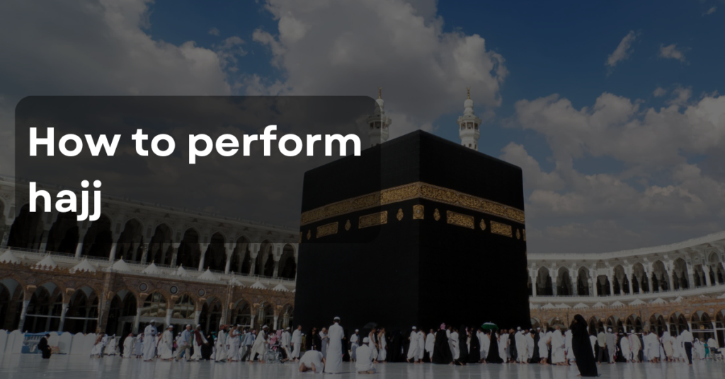 how to perform hajj