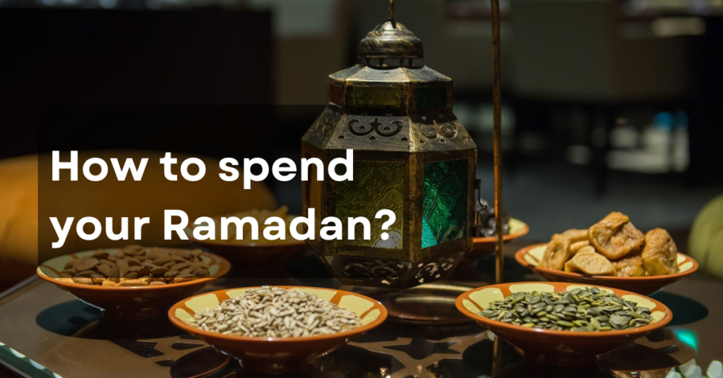 How to spend your Ramadan?