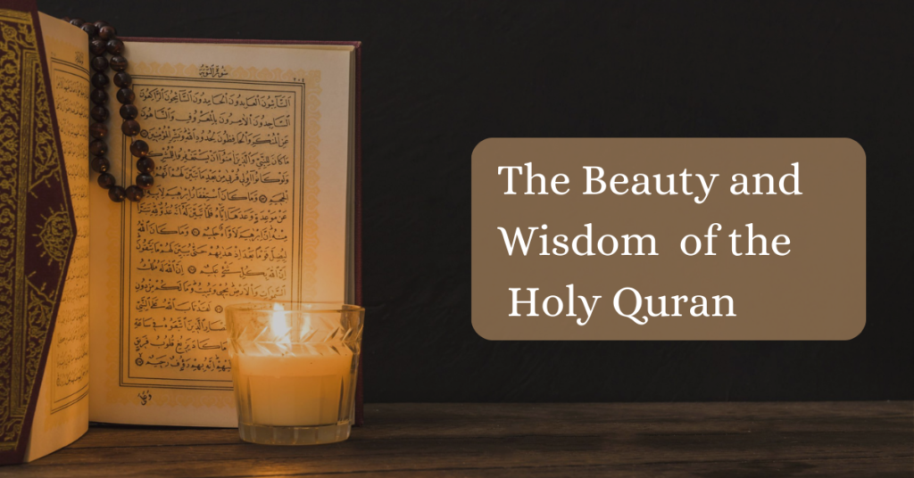 The Beauty and Wisdom of the Holy Quran